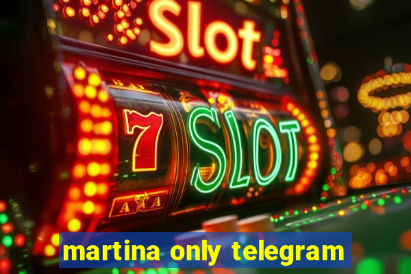 martina only telegram